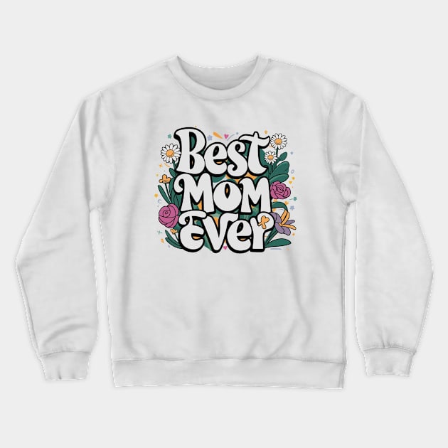 Best Mom Ever day Crewneck Sweatshirt by Aldrvnd